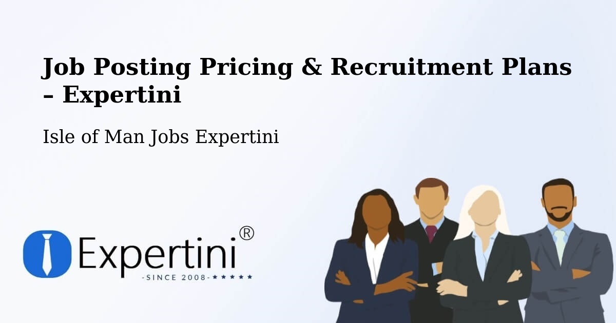 Job Posting Pricing & Recruitment Plans – Port Erin - Port Erin, Isle of Man Jobs Expertini